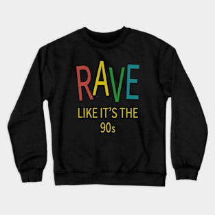 Rave Like It's The 90s - House Music Crewneck Sweatshirt